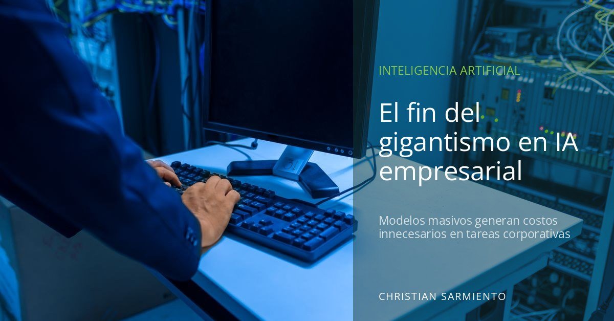 La era de los modelos pequeños: por qué los SLM superan a los LLM de frontera en la arquitectura empresarial