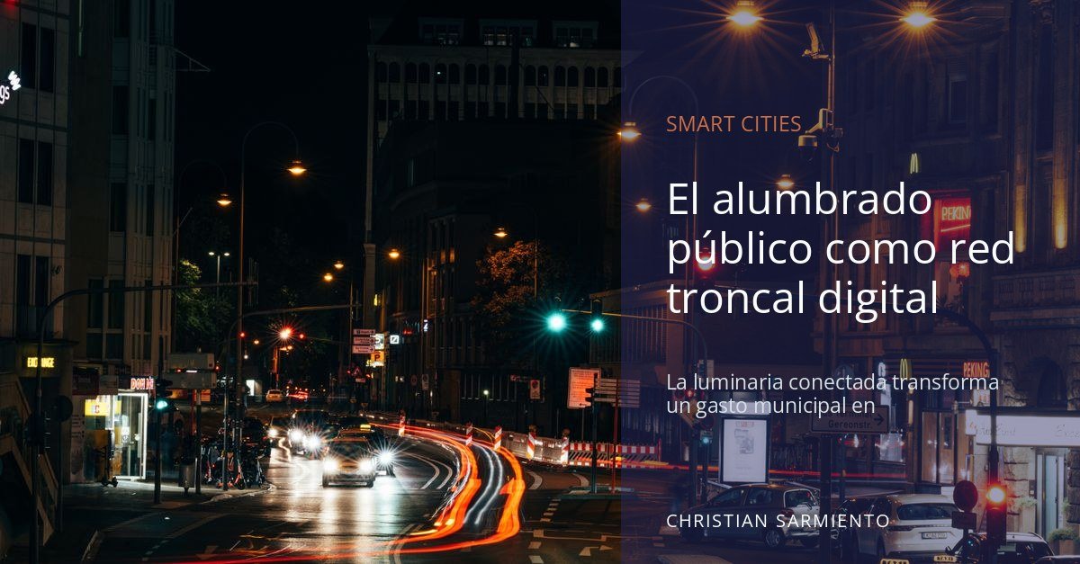 Alumbrado público conectado: la columna vertebral invisible de la ciudad inteligente