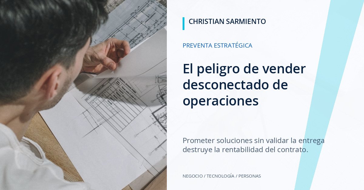 La brecha entre preventa y delivery: cómo blindar el traspaso técnico para proteger el margen