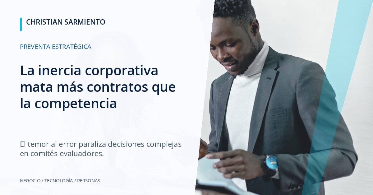 El costo de no hacer nada: cómo la preventa desactiva el ‘No Decision’ en B2B